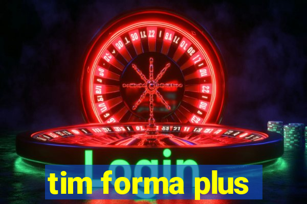 tim forma plus